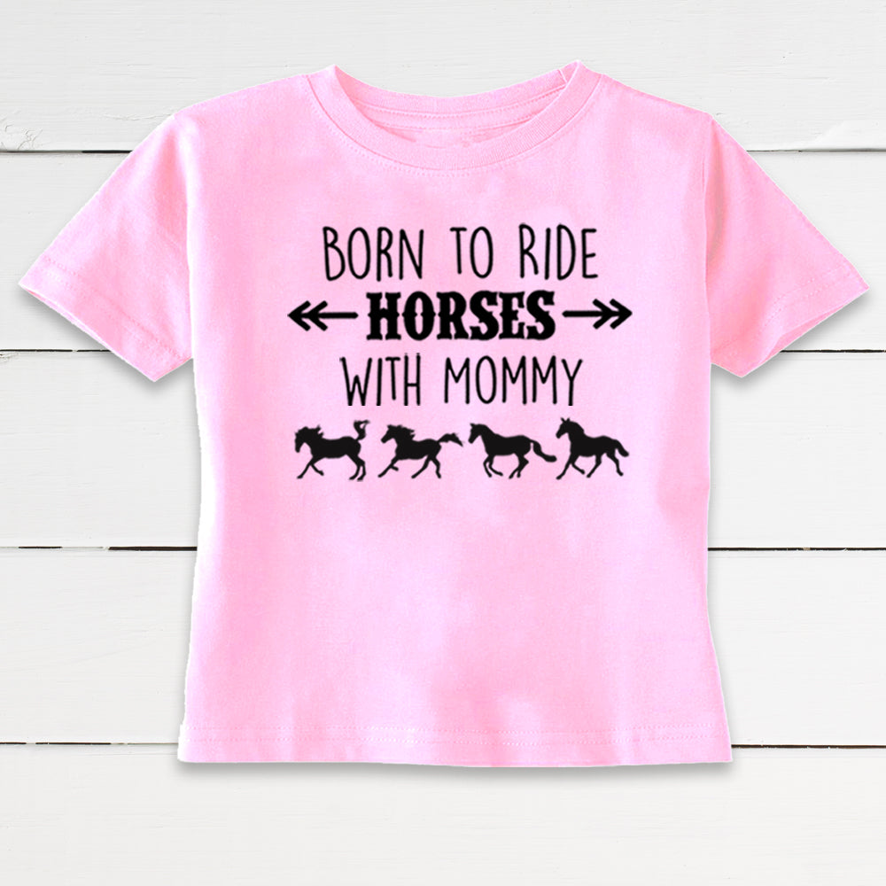 Born to Ride Horses with Mommy Toddler T-Shirt