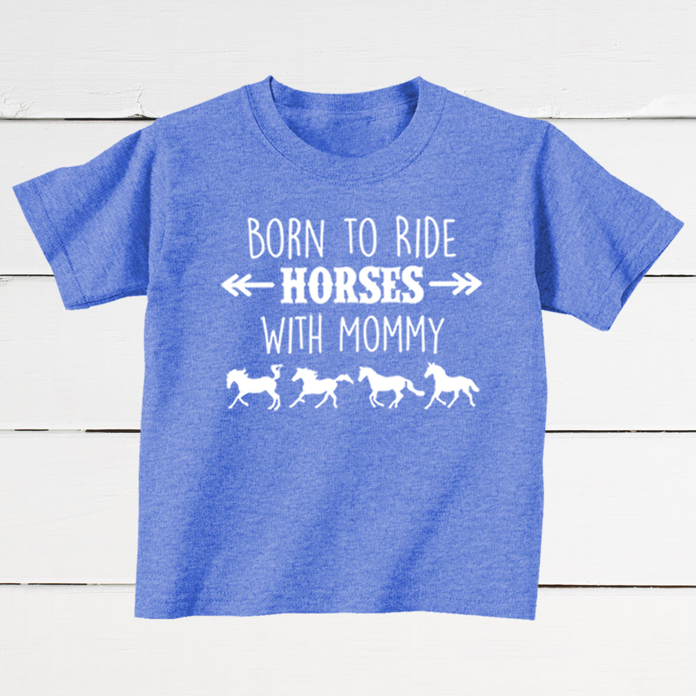 Born to Ride Horses with Mommy Toddler T-Shirt
